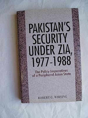 Bild des Verkufers fr Pakistan's Security Under Zia, 1977-1988: The Policy Imperatives of a Peripheral Asian State zum Verkauf von Expatriate Bookshop of Denmark