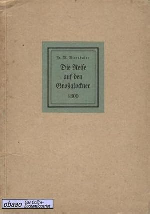 Bild des Verkufers fr Die Reise auf den Groglockner 1800 zum Verkauf von obaao - Online-Buchantiquariat Ohlemann