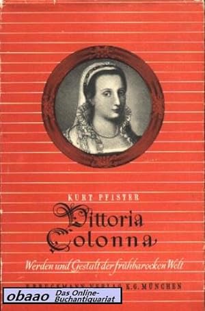 Vittoria Colonna. Werden und Gestalt der frühbarocken Welt