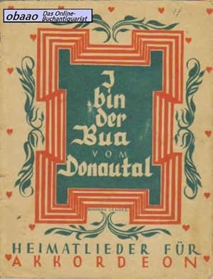 I bin der Bua vom Donautal. Heimatlieder aus dem Donau- und Alpenland für Gesang und Akkordeon
