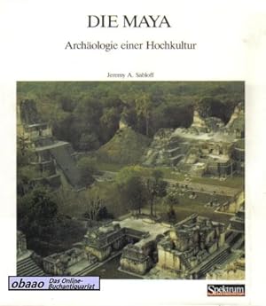 Die Maya. Archäologie einer Hochkultur