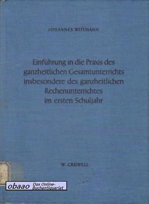 Image du vendeur pour Einfhrung in die Praxis des ganzheitlichen Gesamtunterrichts insbesondere des ganzheitlichen Rechenunterrichtes im ersten Schuljahr mis en vente par obaao - Online-Buchantiquariat Ohlemann