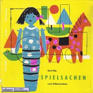 Spielsachen zum Selbermachen. Das Spiel in pädagogischer und psychotherapeutischer Sicht