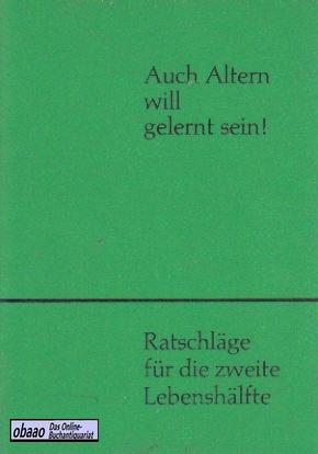 Auch Altern will gelernt sein ! Ratschläge für die zweite Lebenshälfte