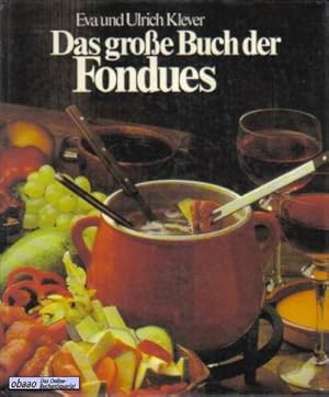 Seller image for Das groe Buch der Fondues. Rat und Rezepte fr alle Fondues der Welt for sale by obaao - Online-Buchantiquariat Ohlemann