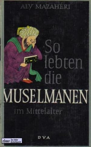 So lebten die Muselmanen im Mittelalter