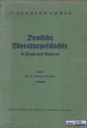 Deutsche Literaturgeschichte in Frage und Antwort. I. Teil Von den Anfängen bis Luther