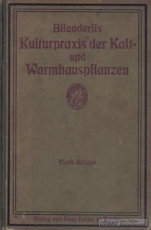 Imagen del vendedor de Allendorffs Kulturpraxis der Kalt- und Warmhauspflanzen. Handbuch fr Erwerbs- und Privatgrtner a la venta por obaao - Online-Buchantiquariat Ohlemann