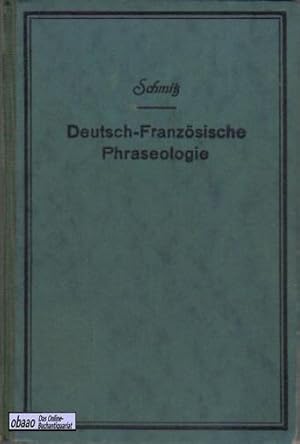 Deutsch-französische Phraseologie in systematischer Ordnung nebst einem systematischen Wörterverz...