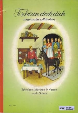 Tischlein deck dich und andere Märchen. Schreibers Märchen in Versen nach Grimm