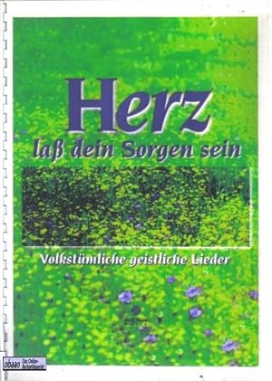 Herz laß dein Sorgen sein. 16 Volkstümliche geistliche Lieder