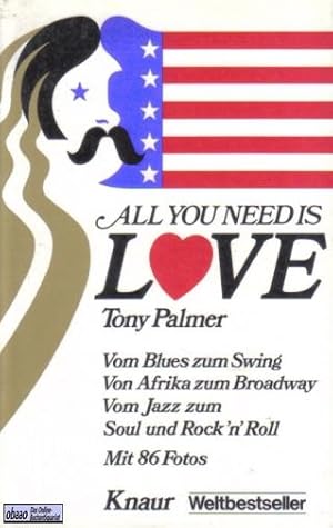 Seller image for All you need is Love. Vom Blues zum Swing, Von Afrika zum Broadway, Vom Jazz zum Soul und Rock n Roll for sale by obaao - Online-Buchantiquariat Ohlemann