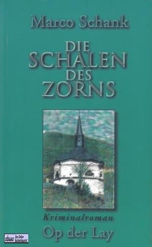 Die Schalen des Zorns. Kriminalgeschichte aus dem Großherzogtum Luxemburg des Jahres 1852