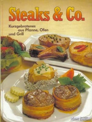 Steaks & Co. Kurzgebratenes aus Pfanne, Ofen & Grill