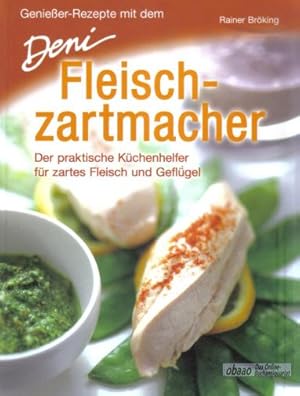 Genießer-Rezepte mit dem Deni Fleischzartmacher