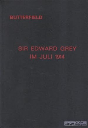 Sir Edward Grey im Juli 1914