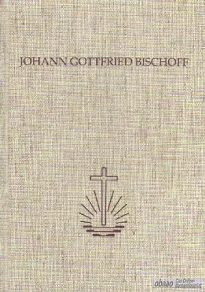 Bild des Verkufers fr Johann Gottfried Bischoff zum Verkauf von obaao - Online-Buchantiquariat Ohlemann