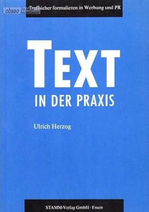 Bild des Verkufers fr Text in der Praxis. Treffsicher formulieren in Werbung und PR zum Verkauf von obaao - Online-Buchantiquariat Ohlemann