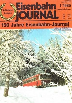 Eisenbahn-Journal 1/1985 11. Jahrgang - Jubiläums-Ausgabe : 150 Jahre Eisenbahn-Journal