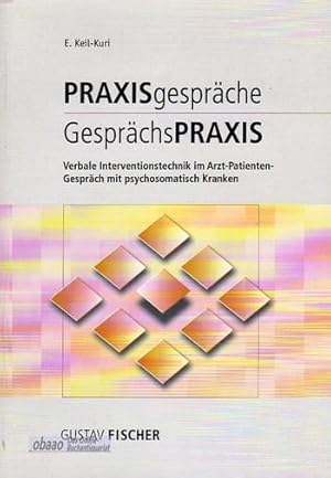 Praxisgespräche - Gesprächspraxis. Verbale Interventionstechnik im Arzt-Patienten-Gespräch mit ps...