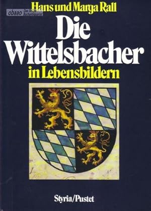 Die Wittelsbacher in Lebensbildern