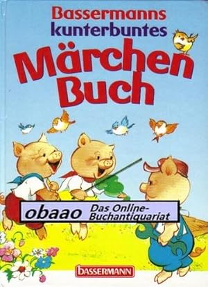 Bassermanns kunterbuntes Märchenbuch