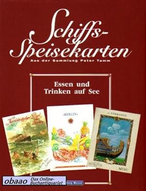 Immagine del venditore per Schiffs-Speisekarten aus der Sammlung Peter Tamm. Essen und Trinken auf See venduto da obaao - Online-Buchantiquariat Ohlemann