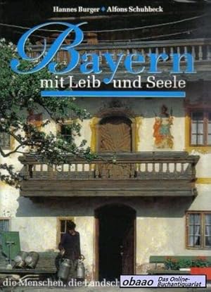 Seller image for Bayern mit Leib und Seele. Die Menschen, die Landschaft, die Kche for sale by obaao - Online-Buchantiquariat Ohlemann