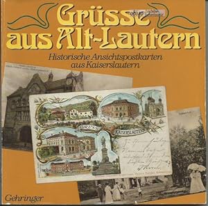 Grüsse aus Alt-Lautern. Historische Ansichtspostkarten aus Kaiserslautern
