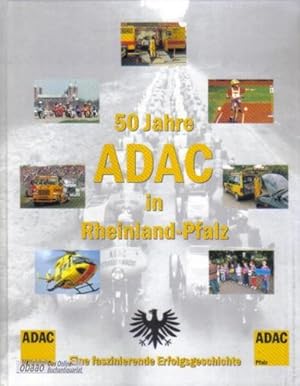 50 Jahre ADAC in Rheinland-Pfalz. Eine faszinierende Erfolgsgeschichte