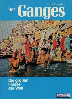 Image du vendeur pour Der Ganges. Die grossen Flsse unserer Zeit mis en vente par obaao - Online-Buchantiquariat Ohlemann