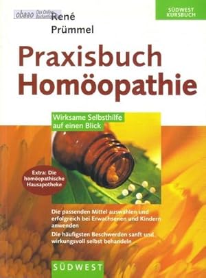 Praxisbuch Homöopathie. Das Handbuch für die wirksame Hilfe zu Hause