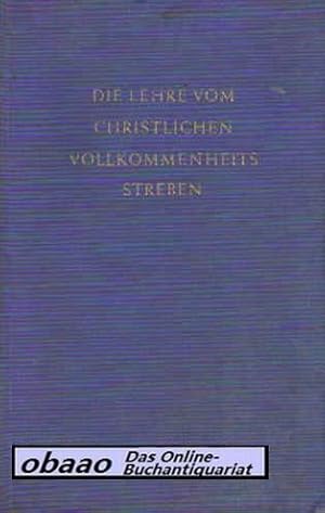 Image du vendeur pour Die Lehre vom christlichen Vollkommenheitsstreben mis en vente par obaao - Online-Buchantiquariat Ohlemann