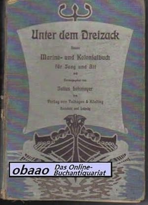 Image du vendeur pour Unter dem Dreizack. Neues Marine- und Kolonialbuch fr Jung und Alt mis en vente par obaao - Online-Buchantiquariat Ohlemann