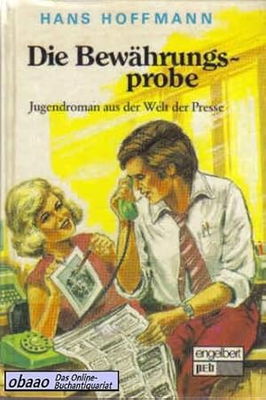Seller image for Die Bewhrungsprobe. Jugendroman aus der Welt der Presse for sale by obaao - Online-Buchantiquariat Ohlemann