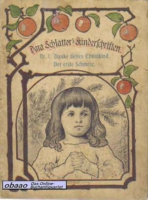 Imagen del vendedor de Dora Schlatter s Kinderschriften. Nr. 1 Danke liebes Christkind - Der erste Schmerz a la venta por obaao - Online-Buchantiquariat Ohlemann