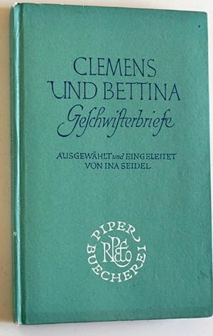 Clemens und Bettina. Geschwisterbriefe. [Clemens Brentano ; Bettina von Arnim]. Ausgewählt und ei...
