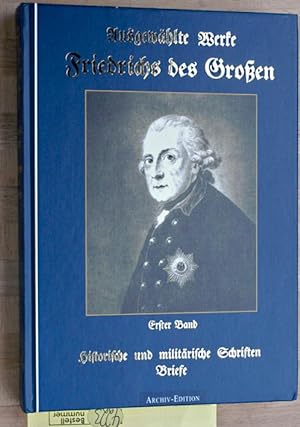 Ausgewählte Werke Friedrichs des Großen, Erster Band, historische und militärische Schriften, Briefe
