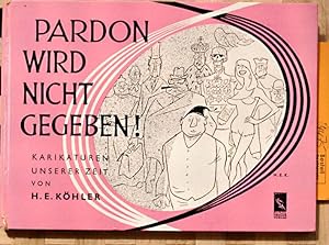 Pardon wird nicht gegeben - Karikaturen unserer Zeit.