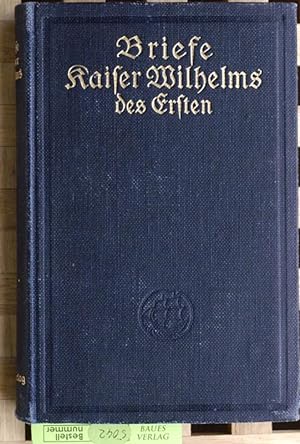 Briefe Kaiser Wilhelms des Ersten Nebst Denkschriften und anderen Aufzeichnungen in Auswahl herau...
