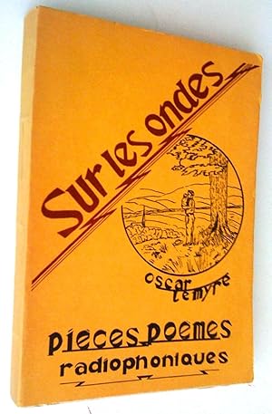 Sur les ondes: pièces et poèmes radiophoniques