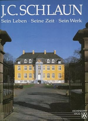 J. C. Schlaun. Sein Leben. Seine Zeit. Sein Werk. Hans-Peter Boer, Schlaun - der westfälische Bar...