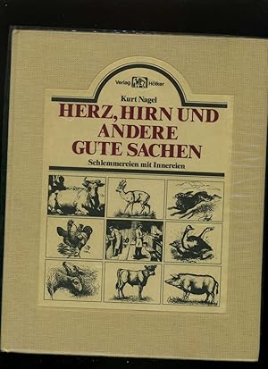 Herz, Hirn und andere gute Sachen. Schlemmereien mit Innereien. Schutzumschlag besteht aus Klarsi...