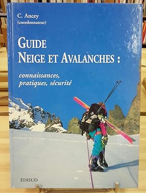 Guide Neige et Avalanhes: Connaissances, Pratiques, sécurité
