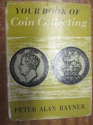 Bild des Verkufers fr YOUR BOOK OF COIN COLLECTING. zum Verkauf von Goldstone Rare Books