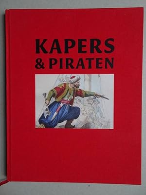 Bild des Verkufers fr Kapers & Piraten. Schurken of helden? zum Verkauf von Antiquariaat De Boekenbeurs