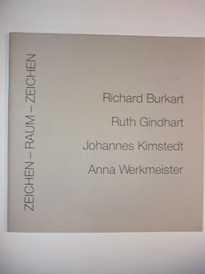 Zeichen - Raum - Zeichen. Richard Burkart, Ruth Gindhart, Johannes Kimstedt, Anna Werkmeister.