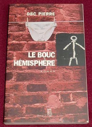 Image du vendeur pour LE BOUC HEMISPHERE - Une Farce Macabre du 21e sicle - Roman mis en vente par LE BOUQUINISTE