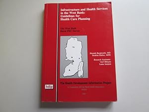 Seller image for Infrastructure and Health Services in the West Bank: Guidelines for Health Care Planning (The West Bank Rural PHC Survey) for sale by Goldstone Rare Books
