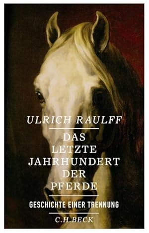 Bild des Verkufers fr Das letzte Jahrhundert der Pferde : Geschichte einer Trennung zum Verkauf von AHA-BUCH GmbH
